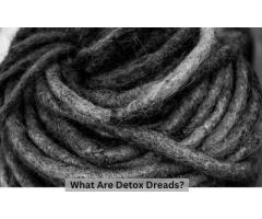 What Are Detox Dreads?