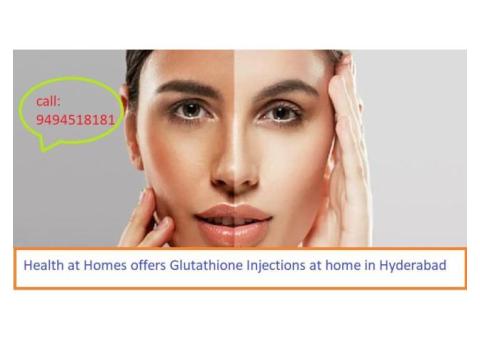 Glutathione Injections at home in Hyderabad