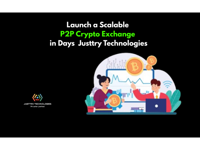 Launch a Scalable P2P Crypto Exchange in Days – Justtry Technologies