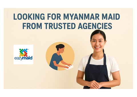 Looking for Myanmar Maid from Trusted Agencies