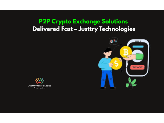 P2P Crypto Exchange Solutions Delivered Fast – Justtry Technologies
