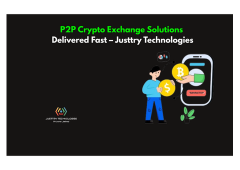 P2P Crypto Exchange Solutions Delivered Fast – Justtry Technologies