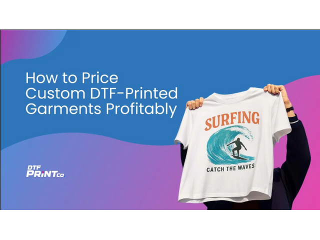 Strategies for Pricing Custom DTF-Printed Garments Profitably
