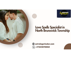 Love Spells Specialist in North Brunswick Township for Lasting Love