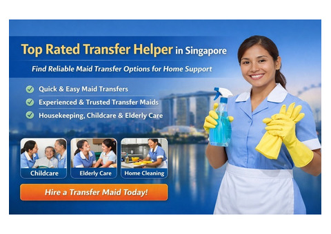 Top Rated Transfer Helper in Singapore for Reliable Domestic Help