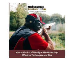 Master the Art of Handgun Marksmanship: Effective Techniques and Tips