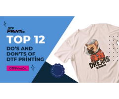 DTF Printing Dos and Donts for Better Print Quality Control