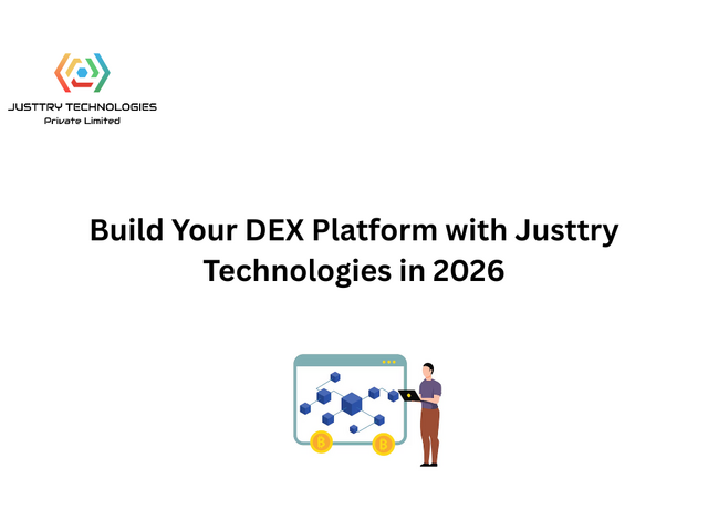 Build Your DEX Platform with Justtry Technologies in 2026