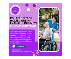 Reliable Senior Home Care in Franklin County | In-Home Assistance