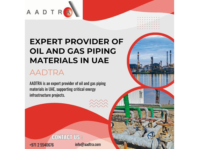 Expert Provider of Oil and Gas Piping Materials in UAE – AADTRA