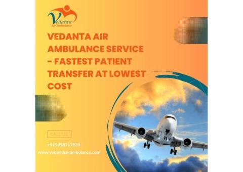Vedanta Air Ambulance in Bhopal for  High-tech Charter Aircraft
