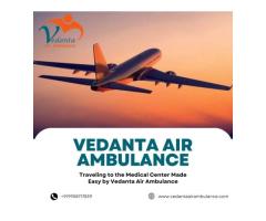 Choose Vedanta Air Ambulance from Delhi with Hi-tech Medical Amenities