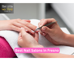 The Best Nail Salons in Fresno Offering Quality Services