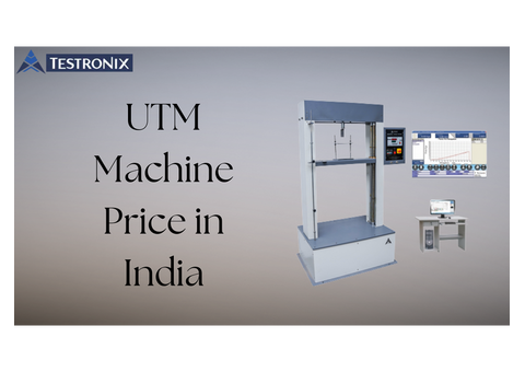 Universal Testing Machine Cost, Features & Buying Guide