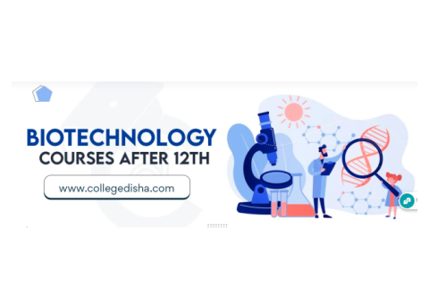 Biotechnology Courses After 12th: Course, Fees, Admission