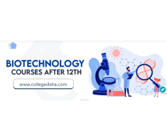 Biotechnology Courses After 12th: Course, Fees, Admission