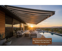 Best Retractable Awnings for West Facing Patios
