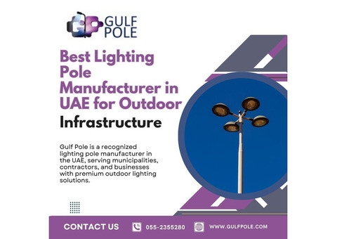 Best Lighting Pole Manufacturer in UAE for Outdoor Infrastructure