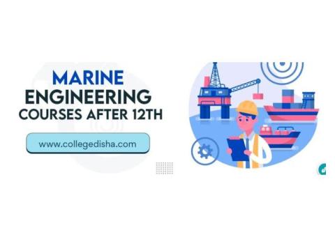 Marine Engineering Courses After 12th