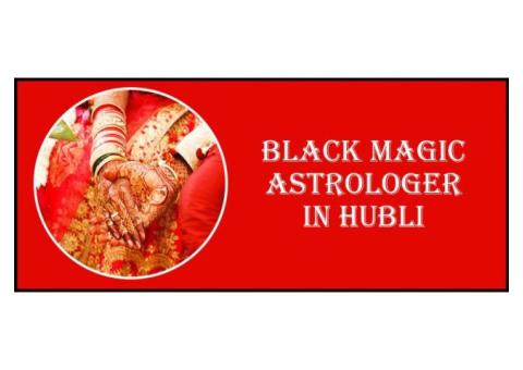 Black Magic Astrologer in Hubli | Black Magic Specialist