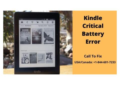 Solve Kindle Critical Battery Error | Call +1–844-601-7233