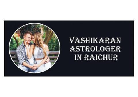 Vashikaran Astrologer in Raichur | Vashikaran Specialist
