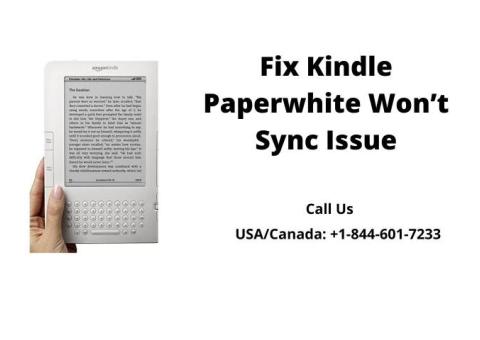 Steps To Fix Kindle Paperwhite Won’t Sync Error | Call +1–844-601-7233